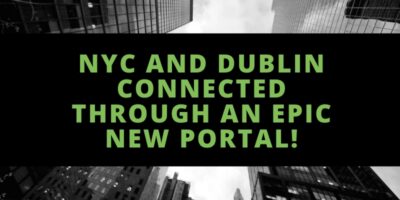 Discover the Future: NYC and Dublin Connected Through an Epic New Portal 2025